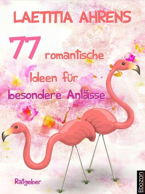 cover image of 77 romantische Ideen für besondere Anlässe